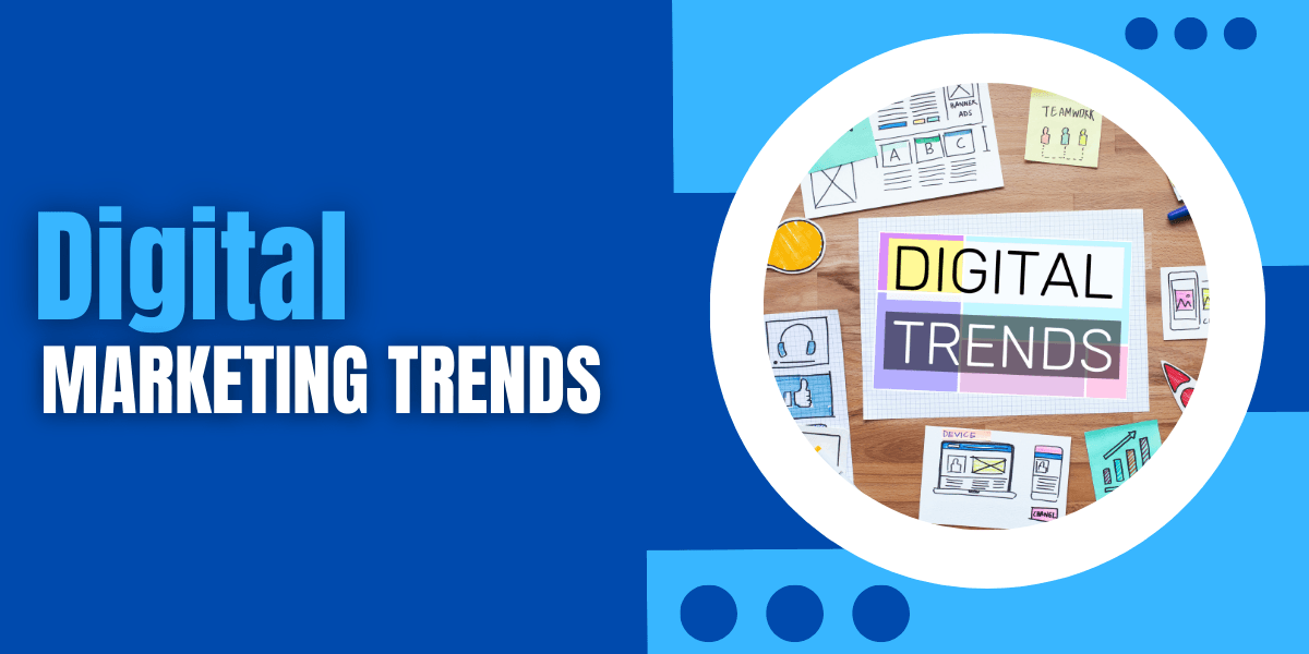 Digital Marketing Trends 9 Digital Marketing Trends