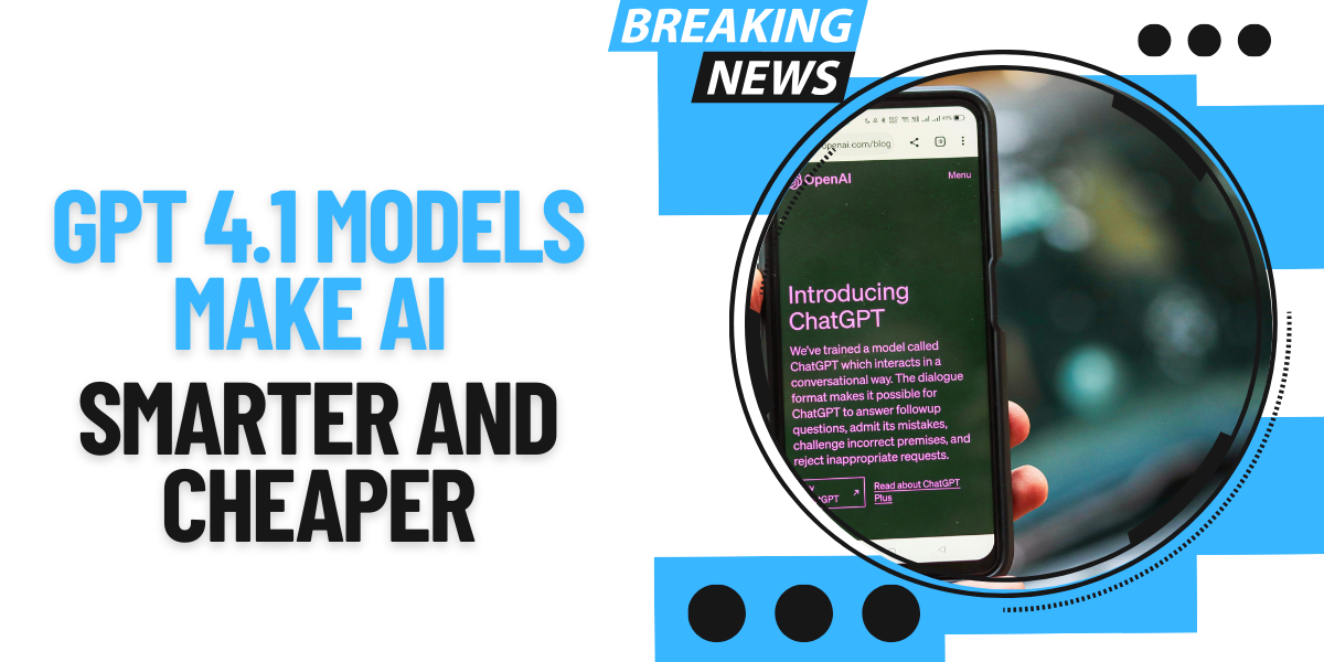 OpenAI's New GPT-4.1 Models Make AI Smarter and Cheaper to Use 1 Open AI GPT 4.1